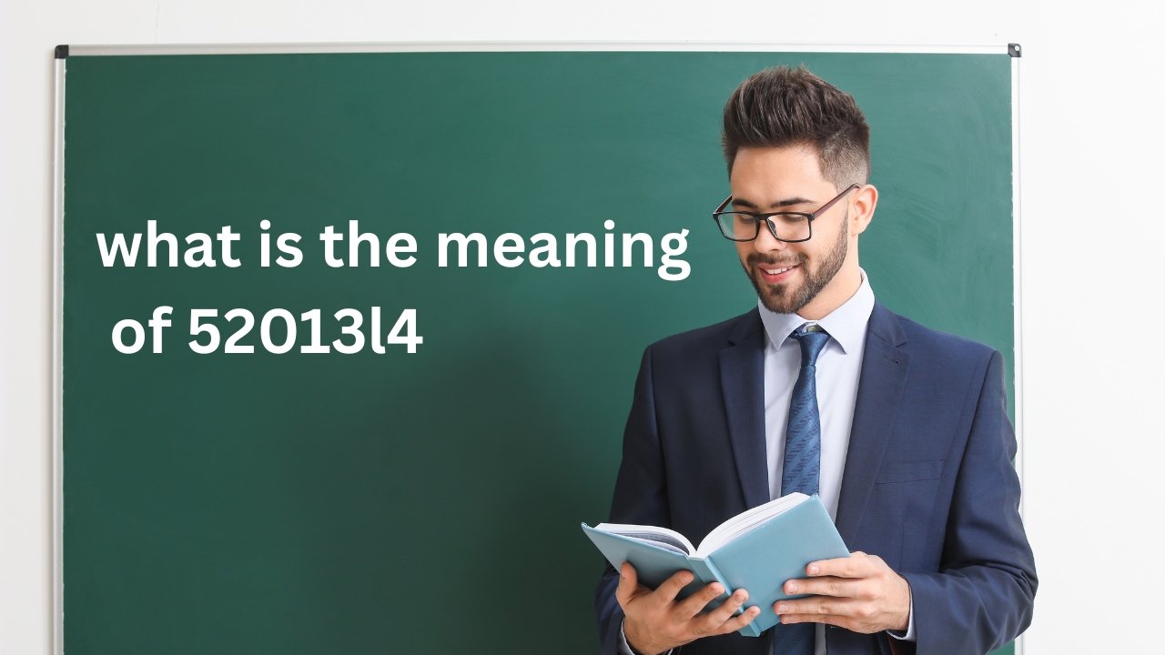 What Is the Meaning of 52013l4? A Deep Dive into the Romance Behind the Numbers