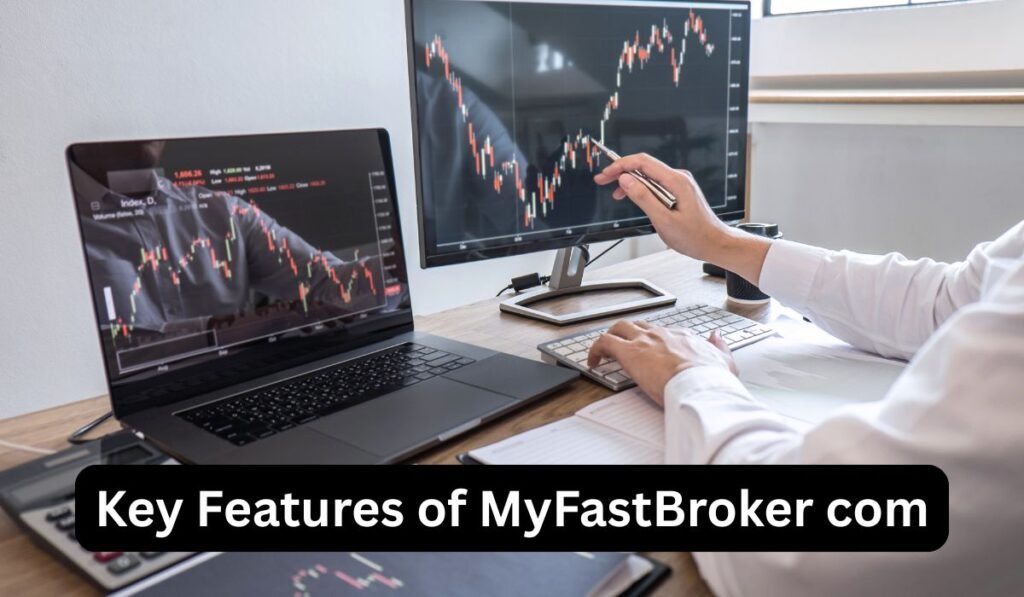 Key Features of MyFastBroker com