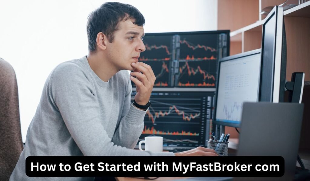 How to Get Started with MyFastBroker com