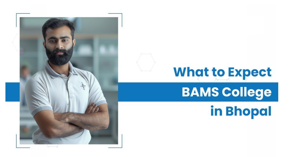 Inside a BAMS College in Bhopal: A Student’s Guide