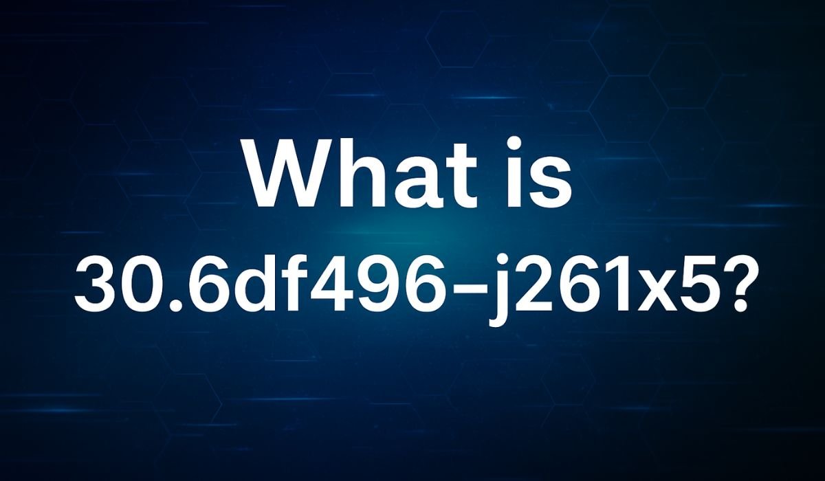 What is 30.6df496–j261x5: A Complete Guide to Understanding This Unique Identifier